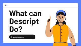 What can Descript Do? 17 Use Cases for Descript (Windows and  Mac)