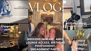 VLOG: Weekend in Miami, 🌴AMEX Lounge Access, Birthday Photoshoot, Engagement Party!💍