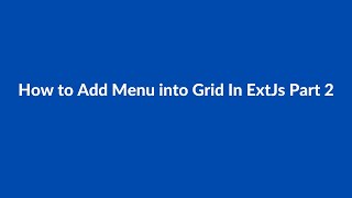 (#46) How to Add Menu into Grid In ExtJs Part 2