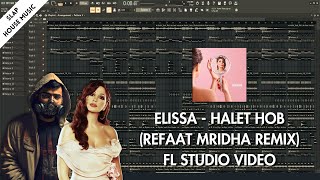 Elissa - Halet Hob (Refaat Mridha Remix) | FL Studio Video | حالة حب - اليسا (رفعت مريدة ريمكس)