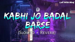 Kabhi Jo badal barshe | slowad+rewarb | textaudio | arjit singh | lofi With Niraj