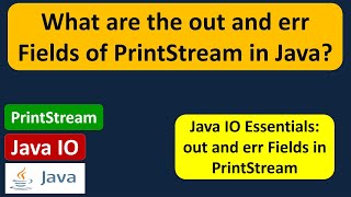 What are the out and err Fields of PrintStream in Java? | Java IO | Java Tutorial