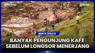 BANYAK WARGA BERTEDUH DI CAFE SEBELUM BANJIR BANDANG DAN LONGSOR MENERJANG