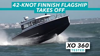 42-knot Finnish flagship takes off | XO 360 speedboat test drive | Motor Boat \u0026 Yachting