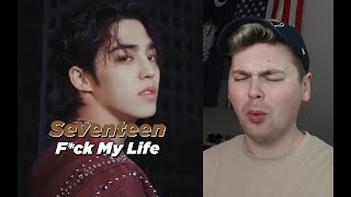 TOO PERSONAL (SEVENTEEN (세븐틴) 'F*ck My Life' Official MV Reaction)