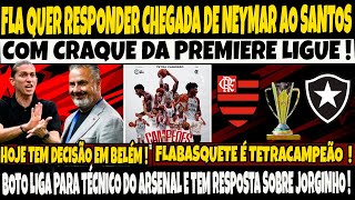 FLA QUER RESPONDER CHEGADA DE NEYMAR AO SANTOS E MIRA CRAQUE DA PREIMERE LIGUE/FLABASQUETE É TETRA