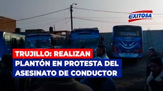 🔴🔵Trujillo: Transportistas realizan plantón en protesta del asesinato de conductor