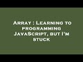 Array : Learning to programming JavaScript, but I'm stuck
