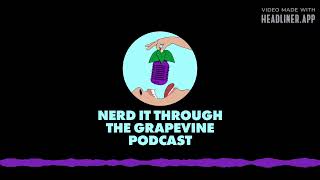 Nerd It Through The Grapevine - 57 - Are Our Grapes Too Sexy for Comics?