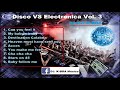 Disco VS Electronica Vol. 3 by DJ. K-BRA