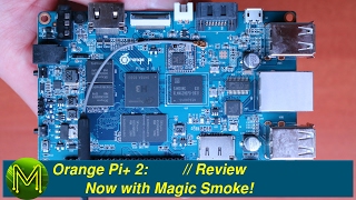 #098 Orange Pi+ 2: Now with Magic Smoke! // Review