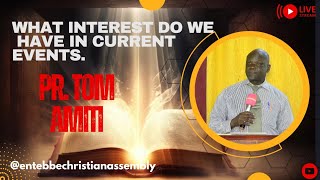 2024-0512 // What Interest Do We Have In The Current Events  // Pr. Amiti Tom // ECA Sunday Service