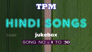 TPM HINDI SONGS   1 TO 30