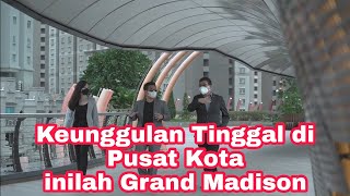 Keunggulan tinggal di Pusat Kota. inilah Grand Madison