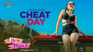 CHEAT DAY - A MERO HAJUR 3 | New Nepali Movie Lyrical Song | Anmol KC, Suhana Thapa