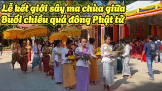 Lễ kết giới sây ma chùa giữa buổi chiều rất đông Phật tử.!!