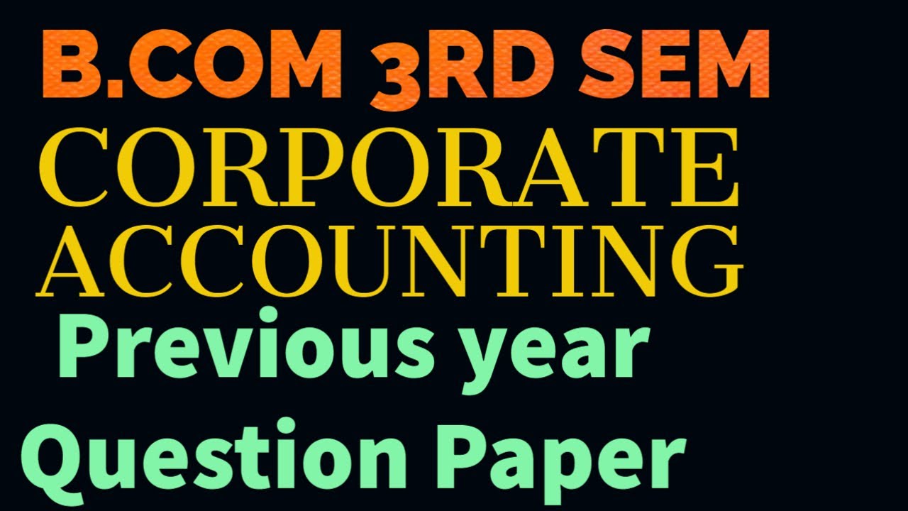 B.Com 3rd Semester Corporate Accountancy | Previous Year Questions And ...