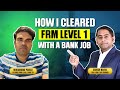 How I Cleared FRM L1 With A Full Time Job#fintelligents #frmexam #ganeshnayak #frmlevel1