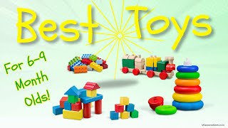 Best Toys for 6-9 Month Olds: Educational & Fun Baby Toy Ideas