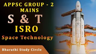 APPSC Group - 2 mains S\u0026T ISRO Space Technology || S. Dhanunjaya Rao Sir || Bharathi Study Circle ||