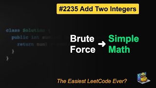 LeetCode #2235: Add Two Integers in Java | Brute Force vs Bitwise vs Direct O(1) - Simple Yet Sneaky