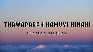 Sudeera Dilshan - Thawaparak Hamuvi Hinahi (Lyrics)