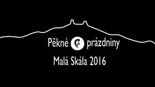 Pěkné prázdniny - Malá Skála 2016