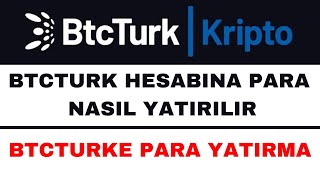 BTCTURK Para Yatırma - BTCTURK Para Nasıl Yatırılır