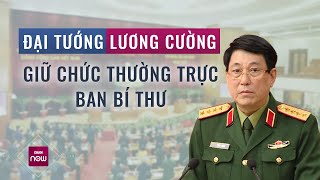 Đại tướng Lương Cường tham gia Ban Bí thư và giữ chức vụ Thường trực Ban Bí thư | VTC Now