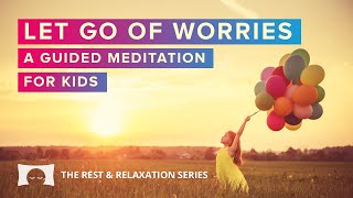 😌 LET GO OF WORRIES | A Guided Meditation for Kids 🎈| ADHD & Anxiety