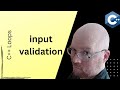 C+ + Tutorial:  how to do input validation using while loops.