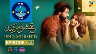 Ishq Murshid - Episode 30 - 28 Apr 24 - Ishq Murshid Last Epi 30 - Bilal Abbas, Earn Drama - Hum Tv
