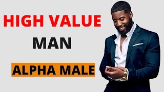8 Qualities of a HIGH VALUE Man - ALPHA MALE Traits |Relationship Gurus