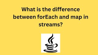 What is the difference between forEach and map in streams?