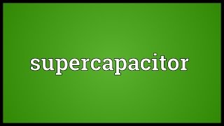 Supercapacitor Meaning