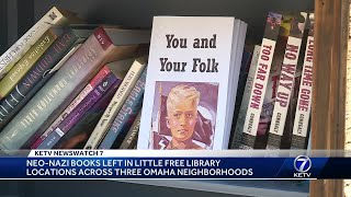 Neo-Nazi books left in little free library locations across three Omaha neighborhoods