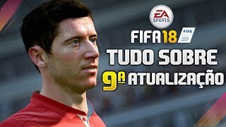 FIFA 18 - TUDO SOBRE A 9ª ATUALIZAÇÃO (PS4/XONE/PC/PS3/X360/SWITCH)