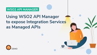Using WSO2 API Manager to expose Integration Services as Managed APIs