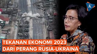 Perang Rusia-Ukraina Diprediksi Menkeu Jadi Tekanan Ekonomi 2023