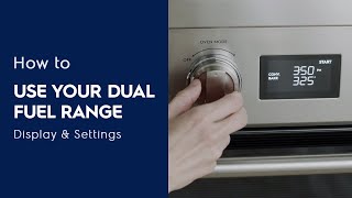 How to Use Your Dual Fuel Range: Display \u0026 Settings