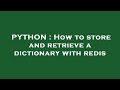 PYTHON : How to store and retrieve a dictionary with redis