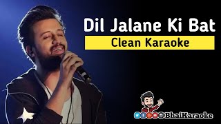 Dil Jalane Ki Bat Karaoke | Atif Aslam | BhaiKaraoke