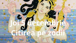 Joi 5 decembrie ❤️🙏😘citirea pe zodii !!