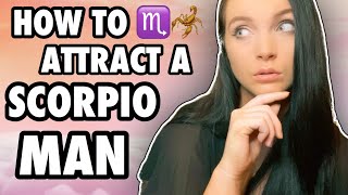 How To Attract a SCORPIO MAN