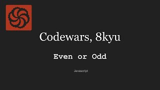 Codewars 8kyu, Even or Odd