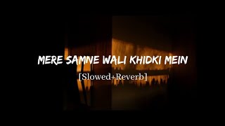 Mere Samne Wali Khidki Mein - Old Bollywood Song | Slowed And Reverb Lofi Mix