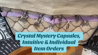 Crystal Mystery Capsules, Intuitive \u0026 Individual Item Orders