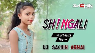 Shingali | शिंगाली | Orchestra Mix | Dj Sachin Arnai