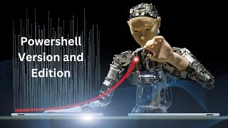 Powershell Version and Edition