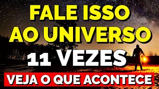 FALE ISSO AO UNIVERSO 11 VEZES E VEJA O QUE ACONTECE | Oração da Lei da Atração ao Universo